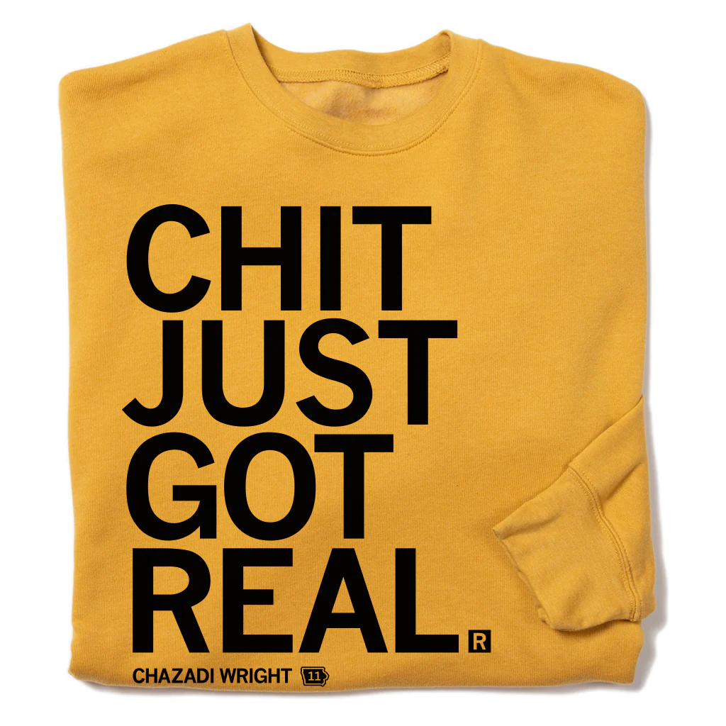 Chit Just Got Real Crew Sweatshirt