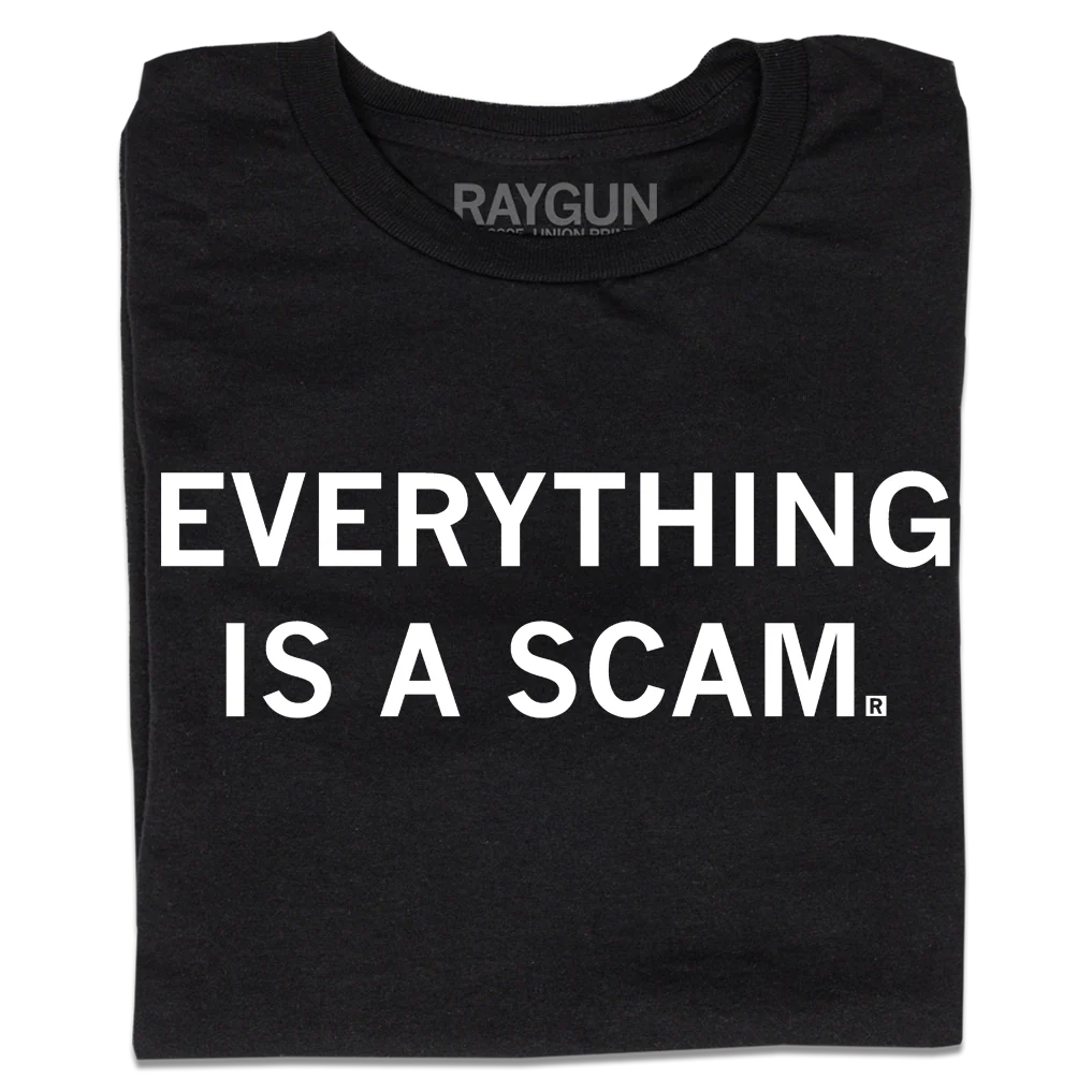 Everything Is A Scam
