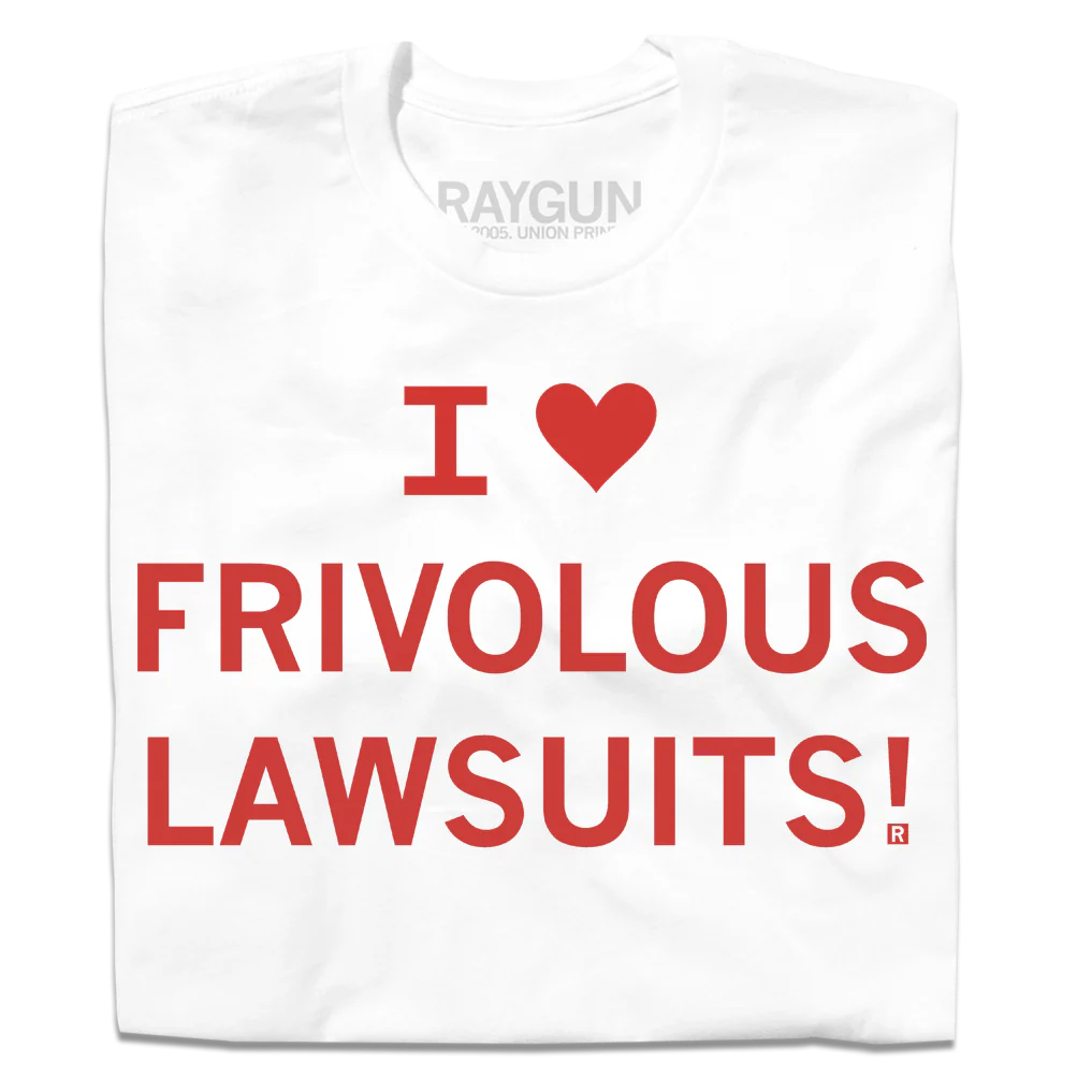I Heart Frivolous Lawsuits
