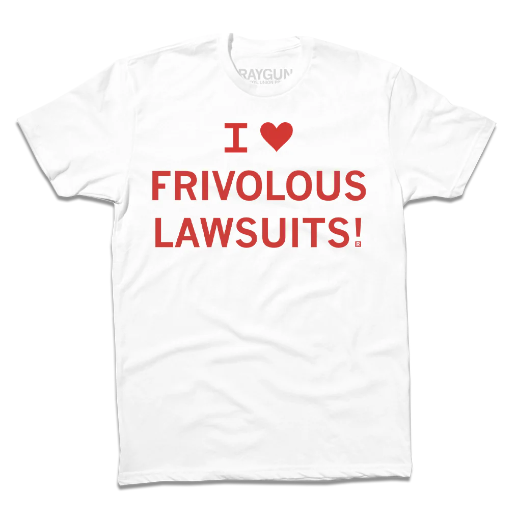I Heart Frivolous Lawsuits - Image 2